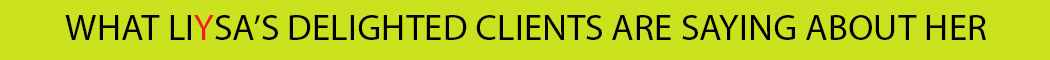 Meet Liysa’s delighted clients